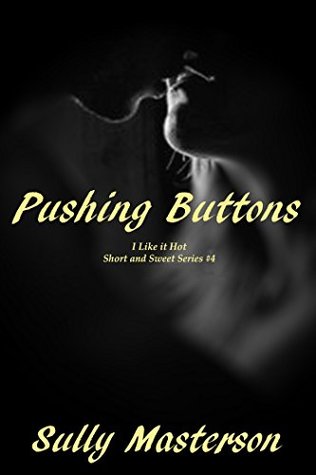 Read Pushing Buttons (I Like It Hot - Short and Sweet Series) - Sully Masterson file in ePub