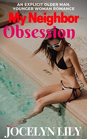 Read Online My Neighbor Obsession: An explicit older man younger woman romance - Jocelyn Lily file in ePub