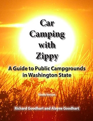 Read Online Car Camping with Zippy: A Guide to Public Campgrounds In Washington State - Richard Goodhart | ePub