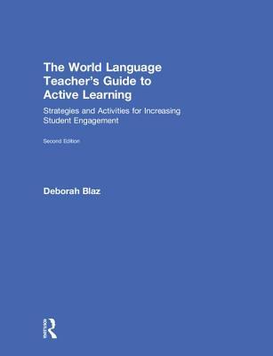 Read Online The World Language Teacher's Guide to Active Learning: Strategies and Activities for Increasing Student Engagement - Deborah Blaz file in ePub