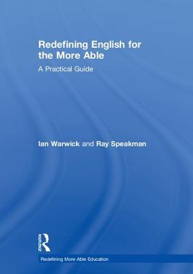 Read Online Redefining English for the More Able: A Practical Guide - Ian Warwick file in ePub