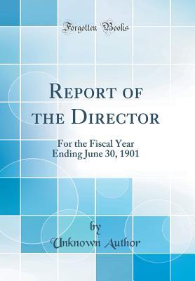 Download Report of the Director: For the Fiscal Year Ending June 30, 1901 (Classic Reprint) - Unknown file in ePub