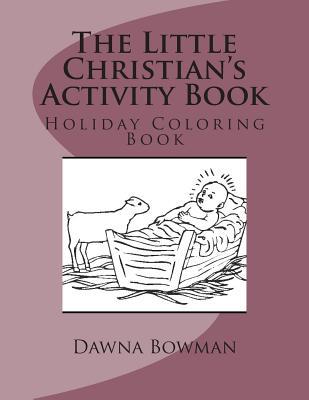 Full Download The Little Christian's Activity Book: Holiday Coloring Book - Dawna Bowman file in ePub