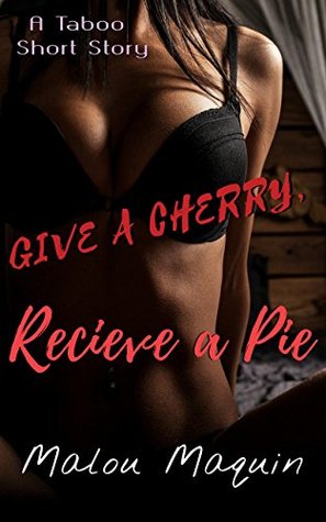 Read Give a Cherry, Recieve a Pie: Taboo short (Insidious Secrets Book 1) - Malou Maquin | ePub