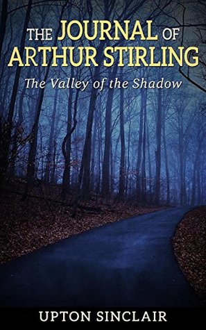 Read The Journal of Arthur Stirling : (The Valley of the Shadow) - Upton Sinclair file in PDF