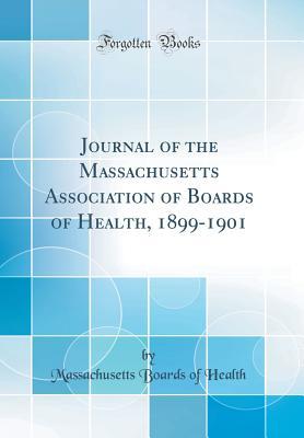Download Journal of the Massachusetts Association of Boards of Health, 1899-1901 (Classic Reprint) - Massachusetts Boards of Health file in PDF