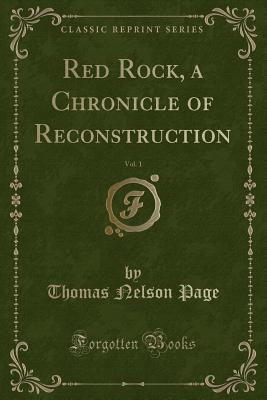 Read Online Red Rock, a Chronicle of Reconstruction, Vol. 1 (Classic Reprint) - Thomas Nelson Page | ePub