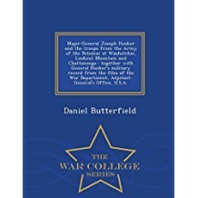 Read Major-General Joseph Hooker and the Troops from the Army of the Potomac at Wauhatchie, Lookout Mountain and Chattanooga: Together with General Hooker's Military Record from the Files of the War Department, Adjutant-General's Office, U.S.A. - Daniel Butterfield file in PDF