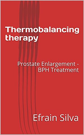 Download Thermobalancing therapy: Prostate Enlargement - BPH Treatment (9 Devices to Treat Different Organs Book 1) - Efrain Silva file in ePub