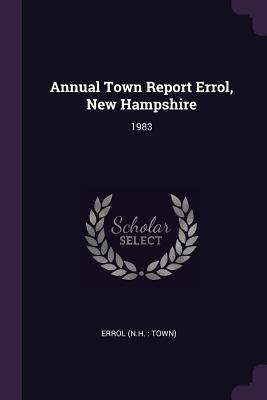 Full Download Annual Town Report Errol, New Hampshire: 1983 - Errol New Hampshire file in ePub