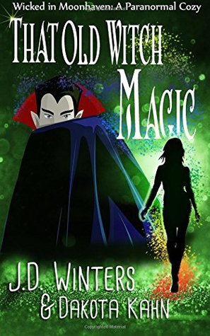 Full Download That Old Witch Magic: Wicked in Moonhaven~A Paranormal Cozy (Volume 2) - J.D. Winters file in PDF