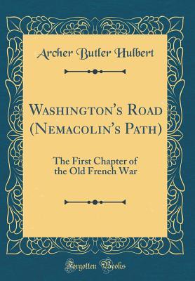 Download Washington's Road (Nemacolin's Path): The First Chapter of the Old French War - Archer Butler Hulbert file in PDF