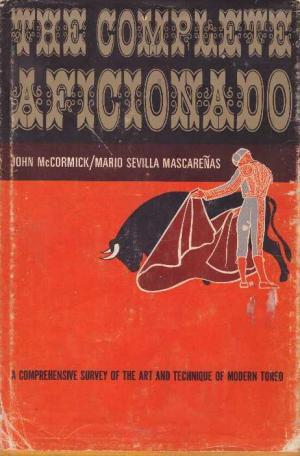 Read The Complete Aficionado: A Comprehensive Survey Of The Art And Technique Of Modern Toreo - John McCormick file in PDF