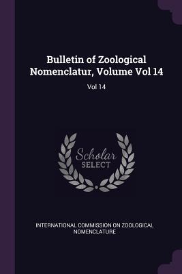 Read Online Bulletin of Zoological Nomenclatur, Volume Vol 14: Vol 14 - International Commission on Zoological N | ePub