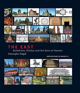 Full Download The East: Buddhists, Hindus and the Sons of Heaven - Christopher Tadgell file in PDF