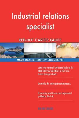 Full Download Industrial Relations Specialist Red-Hot Career; 2504 Real Interview Questions - Red-Hot Careers | PDF