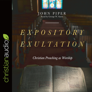 Read Online Expository Exultation: Christian Preaching as Worship - John Piper | ePub