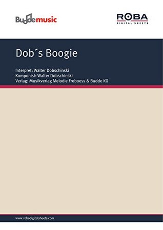 Read Dob´s Boogie: as performed by Walter Dobschinski, Single Songbook - Walter Dobschinski | ePub
