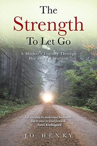 Full Download The Strength to Let Go: A Mother's Journey Through Her Son's Addiction - Jo Henry file in ePub