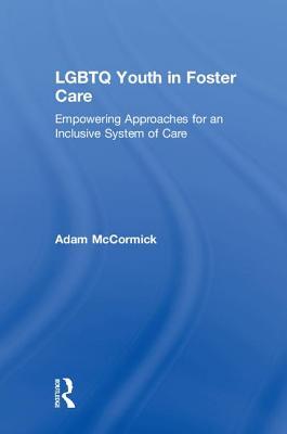 Read Lgbtq Youth in Foster Care: Empowering Approaches for an Inclusive System of Care - Adam McCormick file in PDF