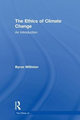 Read The Ethics of Climate Change: An Introduction - Byron Williston | PDF