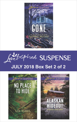 Read Online Harlequin Love Inspired Suspense July 2018 - Box Set 2 of 2: Gone\No Place to Hide\Alaskan Hideout - Shirlee McCoy | ePub