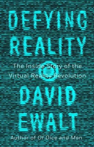 Read Online Defying Reality: The Inside Story of the Virtual Reality Revolution - David M. Ewalt file in PDF