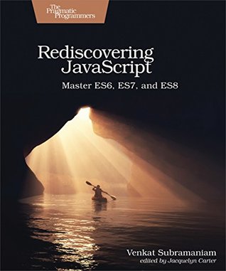 Download Rediscovering JavaScript: Master ES6, ES7, and ES8 - Venkat Subramaniam | ePub
