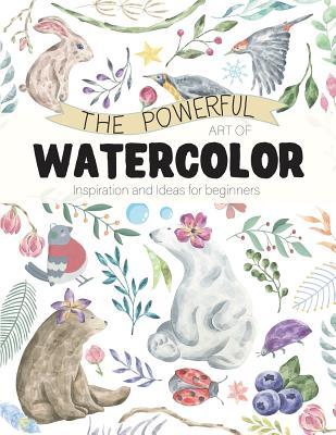 Read The Powerful Art of Watercolor: Inspiration and Ideas for Beginners - Marine Well file in ePub