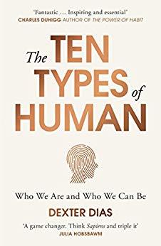 Read Online The Ten Types of Human: Who We Are and Who We Can Be - Dexter Dias file in ePub