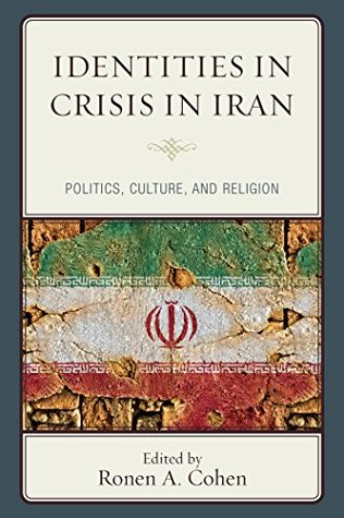 Download Identities in Crisis in Iran: Politics, Culture, and Religion - Ronen A Cohen file in ePub