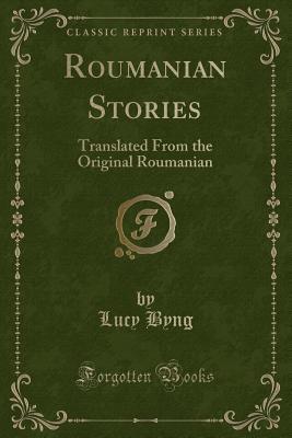 Download Roumanian Stories: Translated from the Original Roumanian (Classic Reprint) - Lucy Byng file in ePub