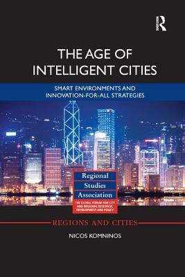 Full Download The Age of Intelligent Cities: Smart Environments and Innovation-For-All Strategies - Nicos Komninos file in ePub
