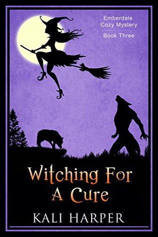 Full Download Witching For A Cure (Emberdale Cozy Mystery Book 3) - Kali Harper file in PDF