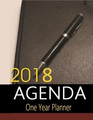 Full Download 2018 Agenda: Great for planning activities, the 2018 Agenda helps you organize your lfe by organizing reminders like a day planner for personal or business agenda.. - Frances P. Robinson | PDF