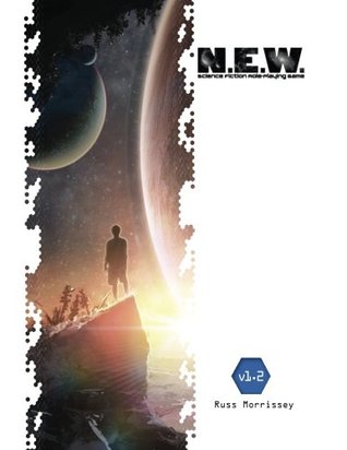 Full Download N.E.W. The Science Fiction RPG (B/W Edition) (What's OLD is NEW) - Russ Morrissey | ePub