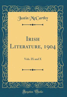 Read Online Irish Literature, 1904: Vols. IX and X (Classic Reprint) - Justin McCarthy file in PDF
