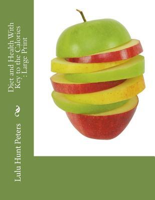 Read Online Diet and Health with Key to the Calories: Large Print - Lulu Hunt Peters file in ePub