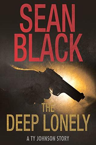 Read Online The Deep Lonely: A Ty Johnson Story (Ty Johnson Novella Book 1) - Sean Black file in PDF