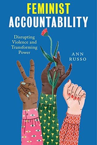 Full Download Feminist Accountability: Disrupting Violence and Transforming Power - Ann Russo file in PDF