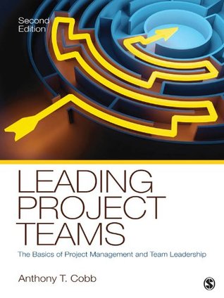 Read Leading Project Teams: The Basics of Project Management and Team Leadership - Anthony T. Cobb file in ePub