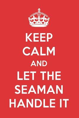 Full Download Keep Calm and Let the Seaman Handle It: The Seaman Designer Notebook - Great Gift Books file in PDF