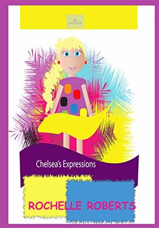 Read Chelsea's Expressions (Xceptional Girls Series) - Rochelle Roberts | ePub
