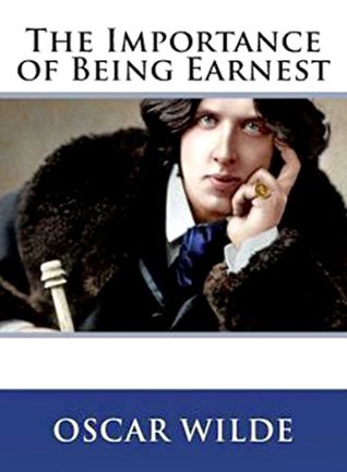 Read Online The Importance of Being Earnest: A Trivial Comedy for Serious People (Annotated) - Oscar Wilde | ePub