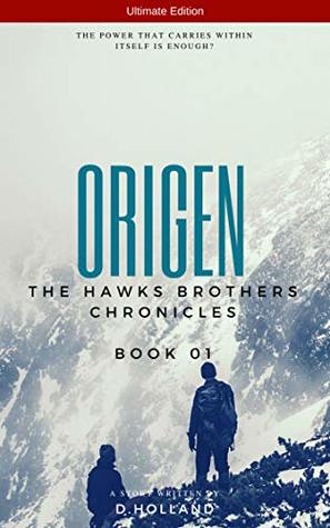 Read Origin - The Chronicles of Brothers Hawks - Ultimate Edition - D Holland | ePub