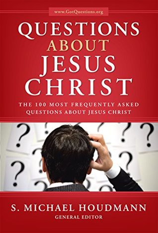 Read Questions About Jesus Christ: The 100 Most Frequently Asked Questions About Jesus Christ - S. Michael Houdmann file in PDF