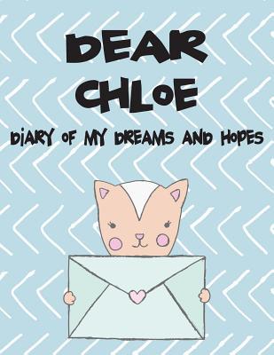 Download Dear Chloe, Diary of My Dreams and Hopes: Girls Journals and Diaries - Hope Faith file in PDF
