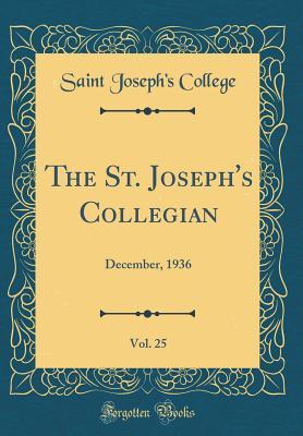 Download The St. Joseph's Collegian, Vol. 25: December, 1936 (Classic Reprint) - Saint Joseph's College | ePub