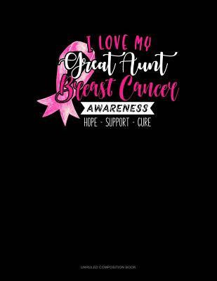Download I Love My Great Aunt Breast Cancer Awareness Hope Support Cure: Unruled Composition Book -  | PDF