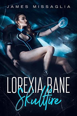 Read Online Lorexia Bane - Skullfire: A kinky BDSM space opera. - James Missaglia | PDF